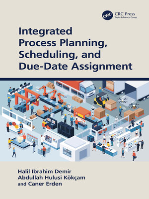 cover image of Integrated Process Planning, Scheduling, and Due-Date Assignment